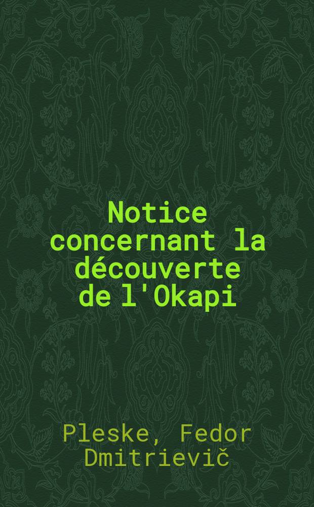 ... Notice concernant la découverte de l'Okapi (Okapia johnstoni Lank)