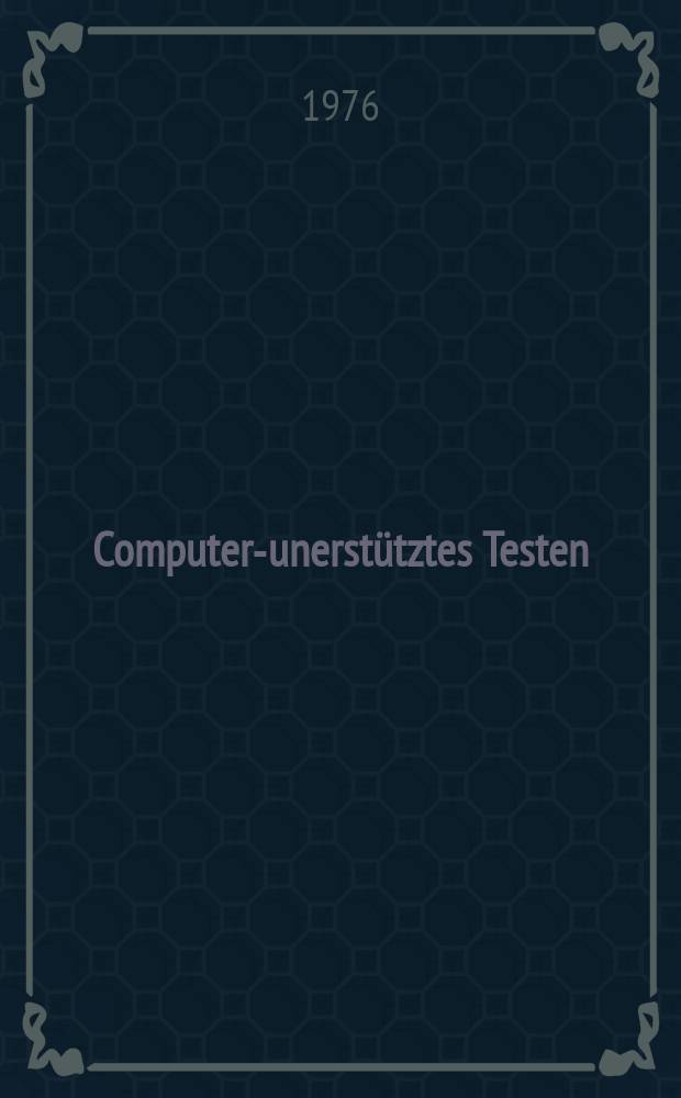 Computer-unerstütztes Testen : Inaug.-Diss