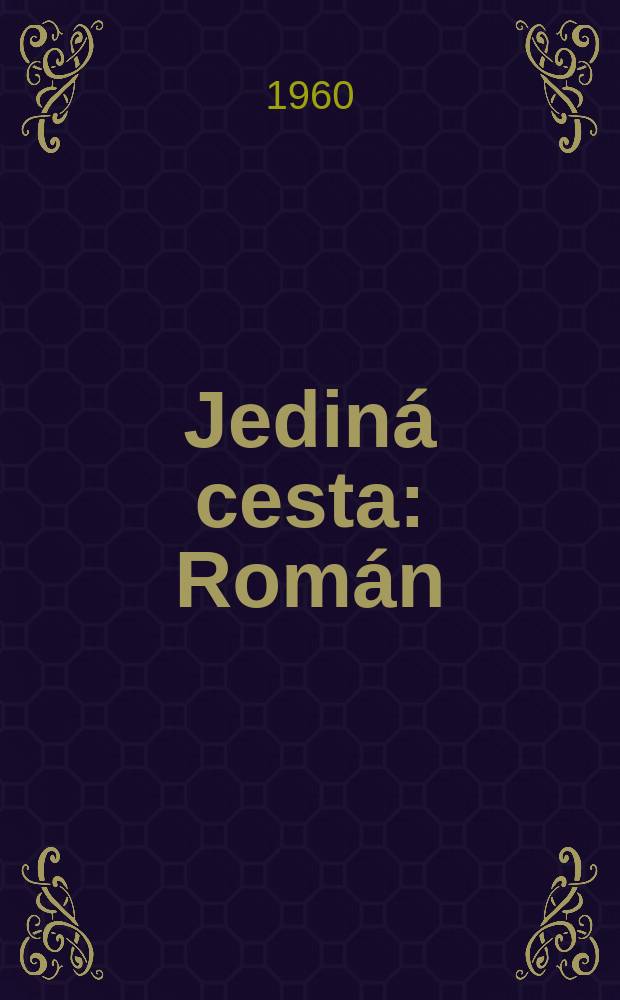 Jediná cesta : Román : Vyd. 2.