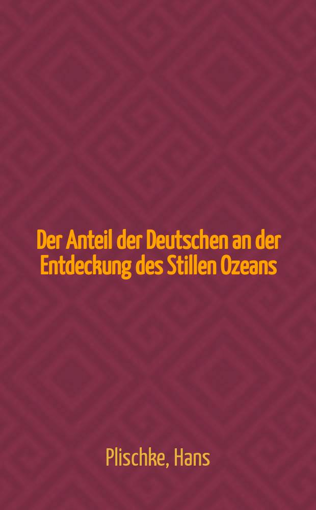 Der Anteil der Deutschen an der Entdeckung des Stillen Ozeans (16.-18. Jahrhundert)