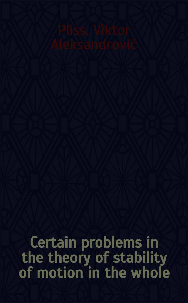 Certain problems in the theory of stability of motion in the whole