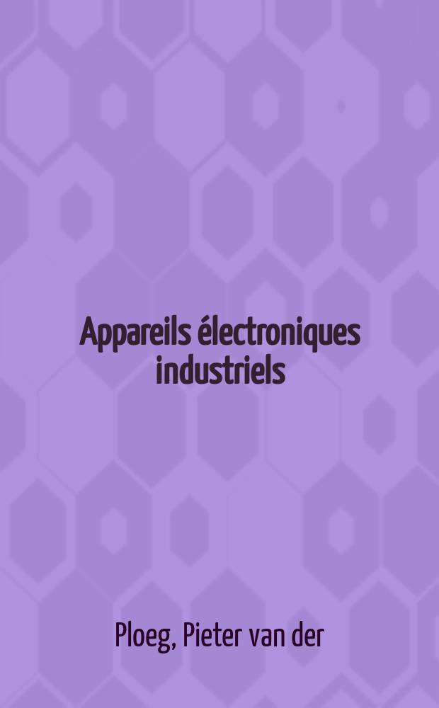 Appareils électroniques industriels : Construction et entretien