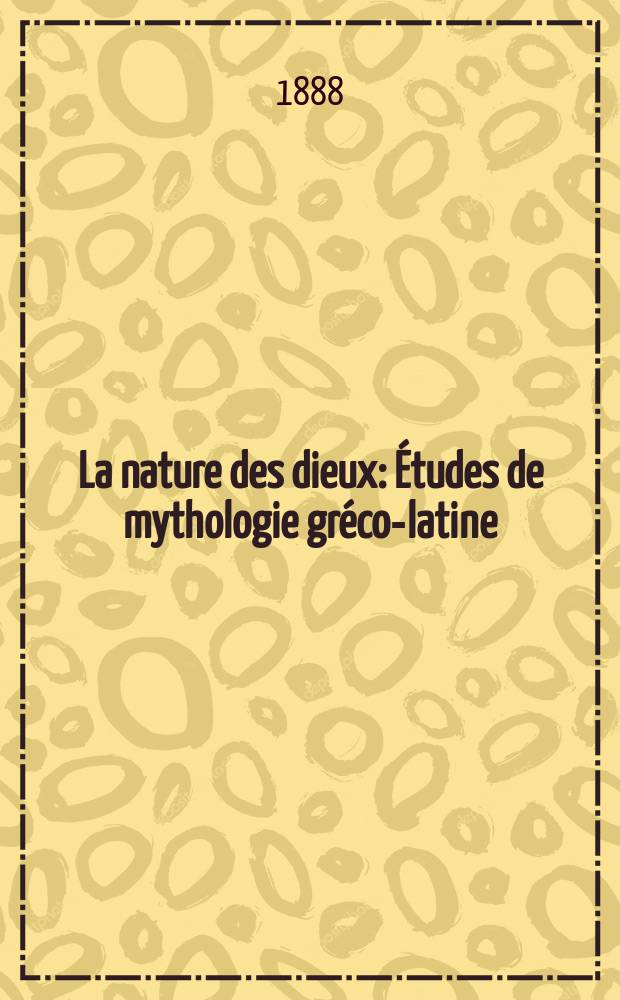 La nature des dieux : Études de mythologie gréco-latine