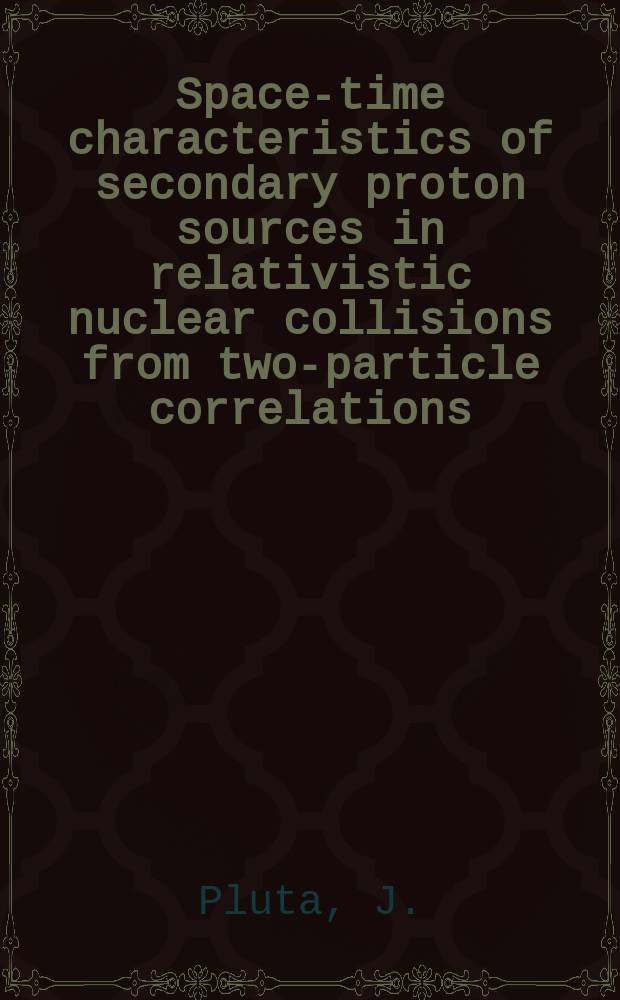 Space-time characteristics of secondary proton sources in relativistic nuclear collisions from two-particle correlations