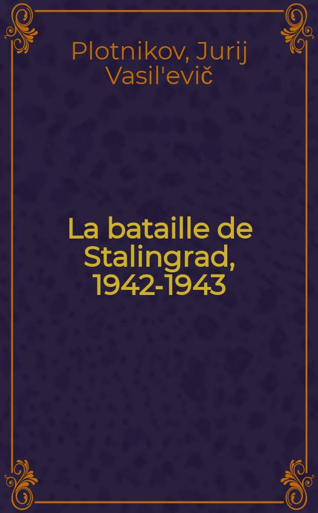 La bataille de Stalingrad, [1942-1943]