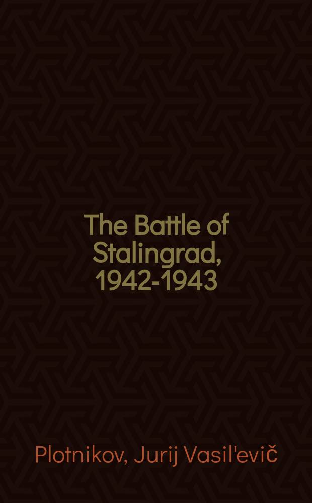 The Battle of Stalingrad, [1942-1943]