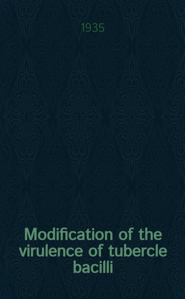 Modification of the virulence of tubercle bacilli