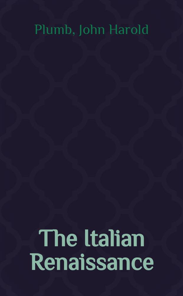 The Italian Renaissance : A concise survey of its history a. culture