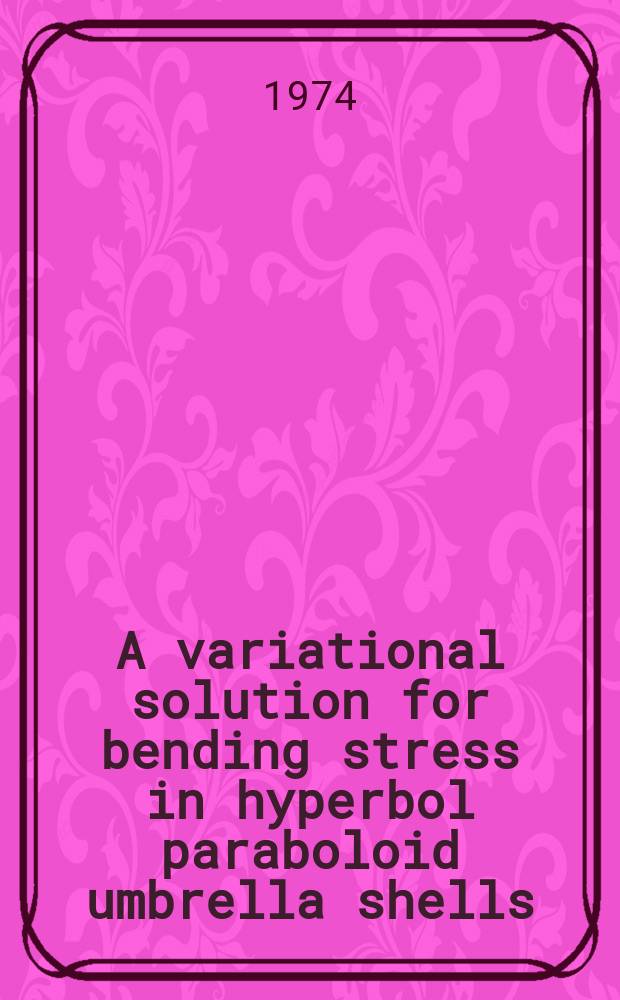 A variational solution for bending stress in hyperbol paraboloid umbrella shells