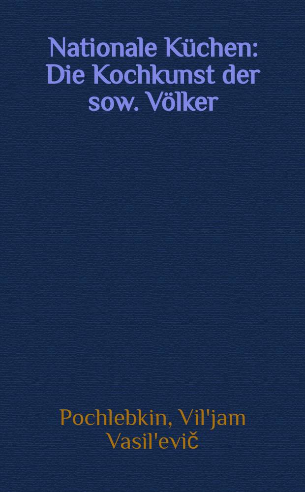 Nationale Küchen : Die Kochkunst der sow. Völker