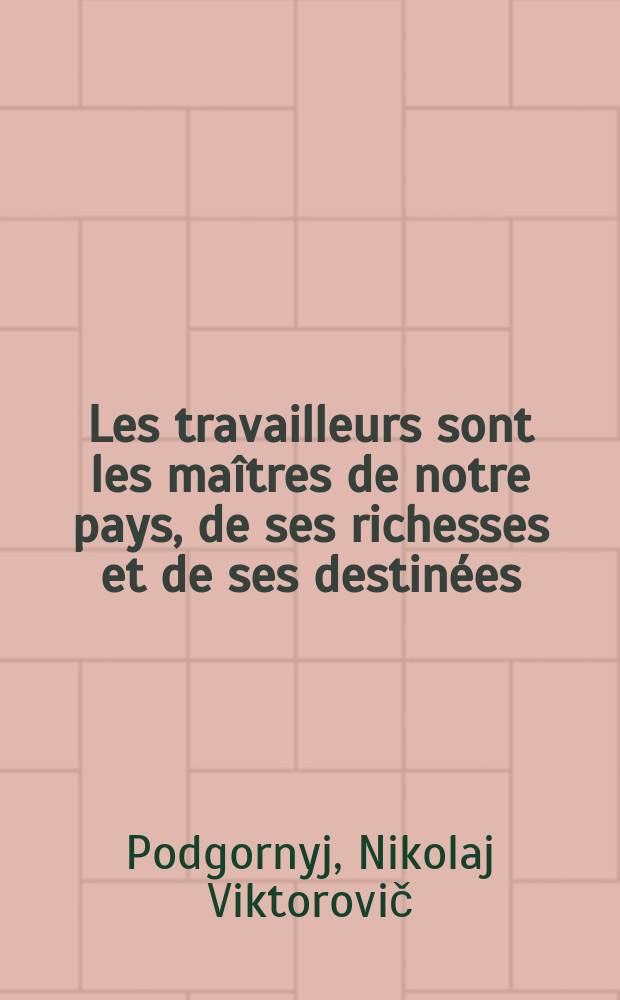 Les travailleurs sont les maîtres de notre pays, de ses richesses et de ses destinées