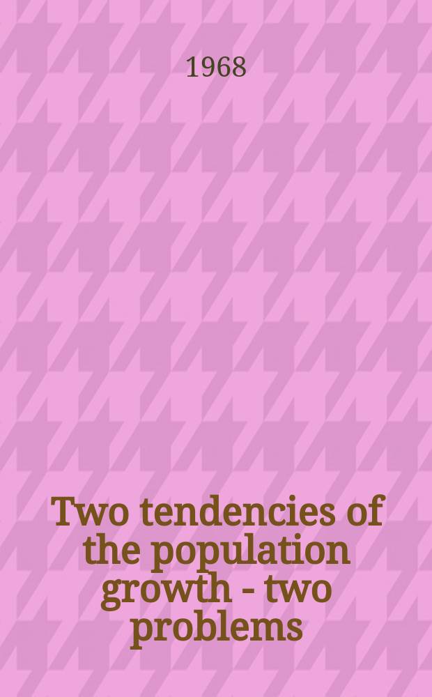 Two tendencies of the population growth - two problems