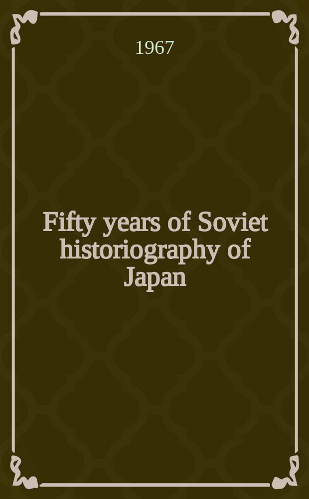 Fifty years of Soviet historiography of Japan (1917-1966)