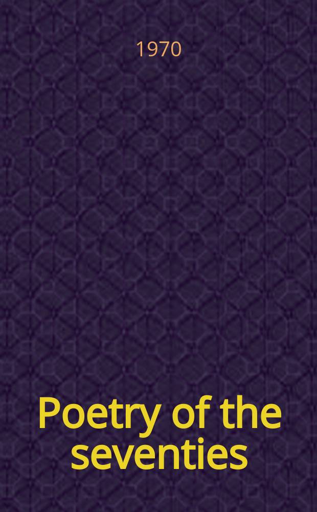 Poetry of the seventies : An anthology of contemporary verse