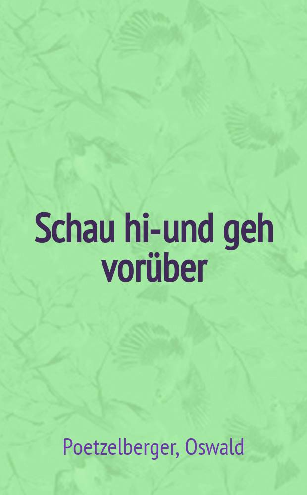 Schau hin- und geh vor&uuml;ber : Roman eines Menschenalters