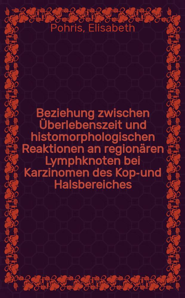 Beziehung zwischen &Uuml;berlebenszeit und histomorphologischen Reaktionen an region&auml;ren Lymphknoten bei Karzinomen des Kopf- und Halsbereiches : Inaug.-Diss
