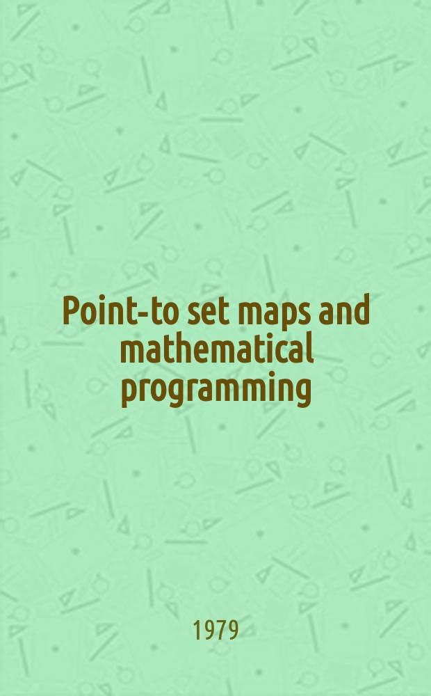 Point-to set maps and mathematical programming : Symp.