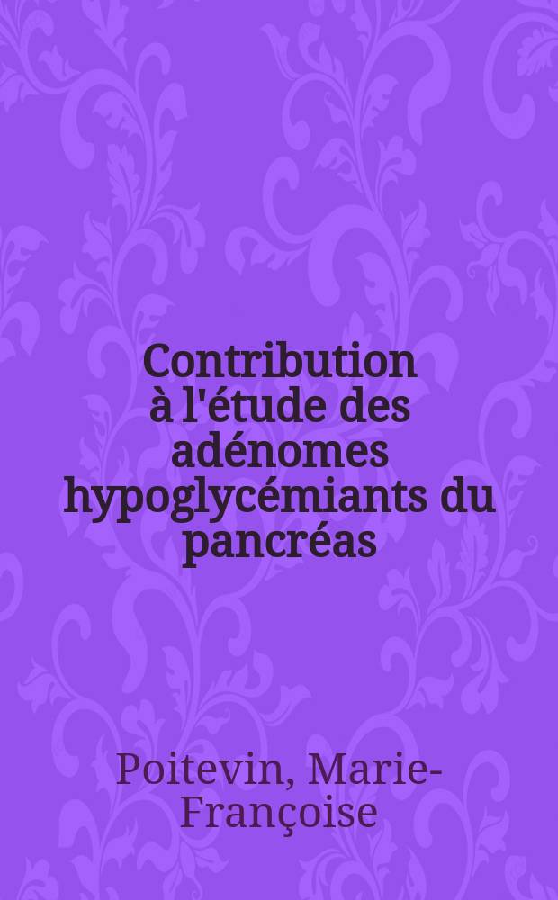 Contribution à l'étude des adénomes hypoglycémiants du pancréas : À propos de 10 observations : Thèse ..