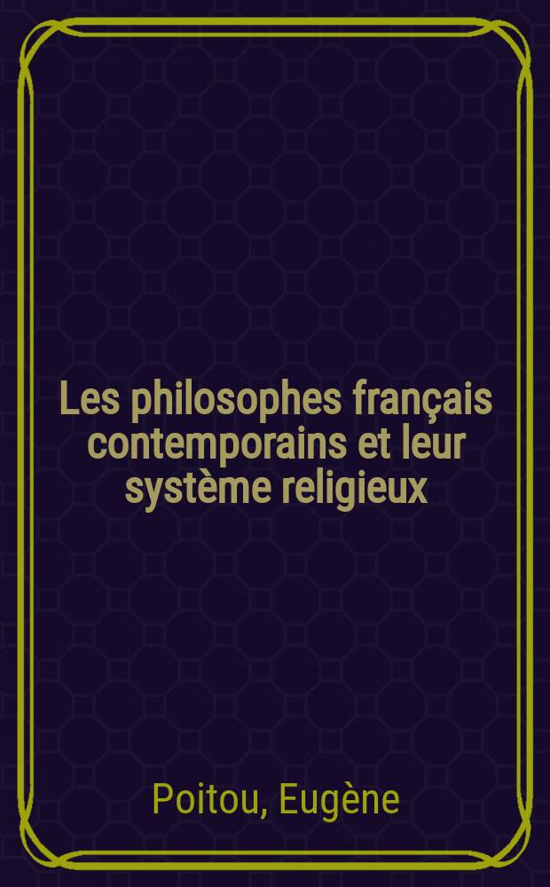 Les philosophes français contemporains et leur système religieux