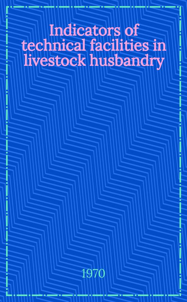 Indicators of technical facilities in livestock husbandry
