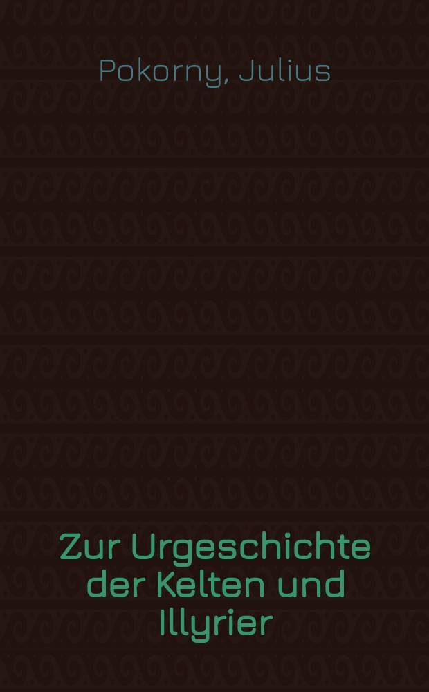 Zur Urgeschichte der Kelten und Illyrier