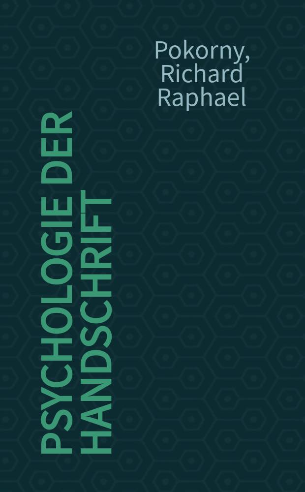 Psychologie der Handschrift : Systematische Behandlung der Graphologie unter psychol. u. charakterologischem Aspekt