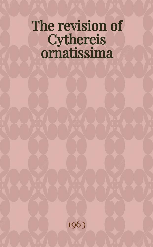 The revision of Cythereis ornatissima (Reuss, 1846) (Ostracoda, Crustacea)