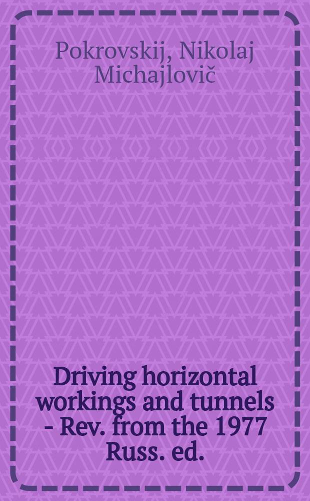 Driving horizontal workings and tunnels - Rev. from the 1977 Russ. ed.