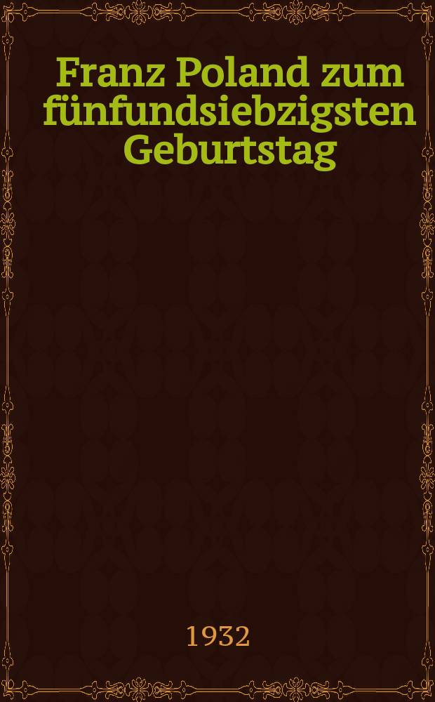 Franz Poland zum fünfundsiebzigsten Geburtstag