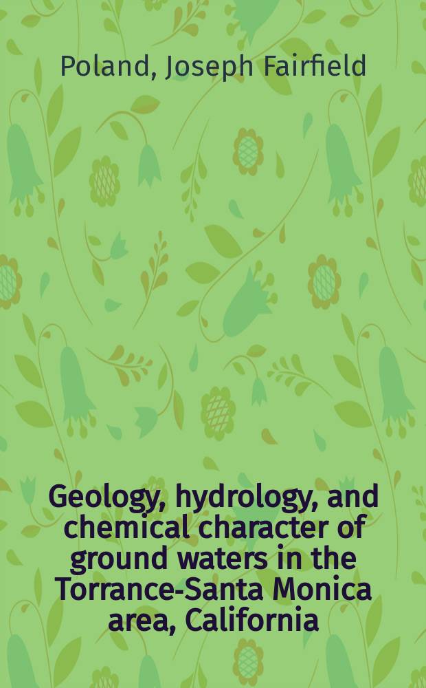 Geology, hydrology, and chemical character of ground waters in the Torrance-Santa Monica area, California