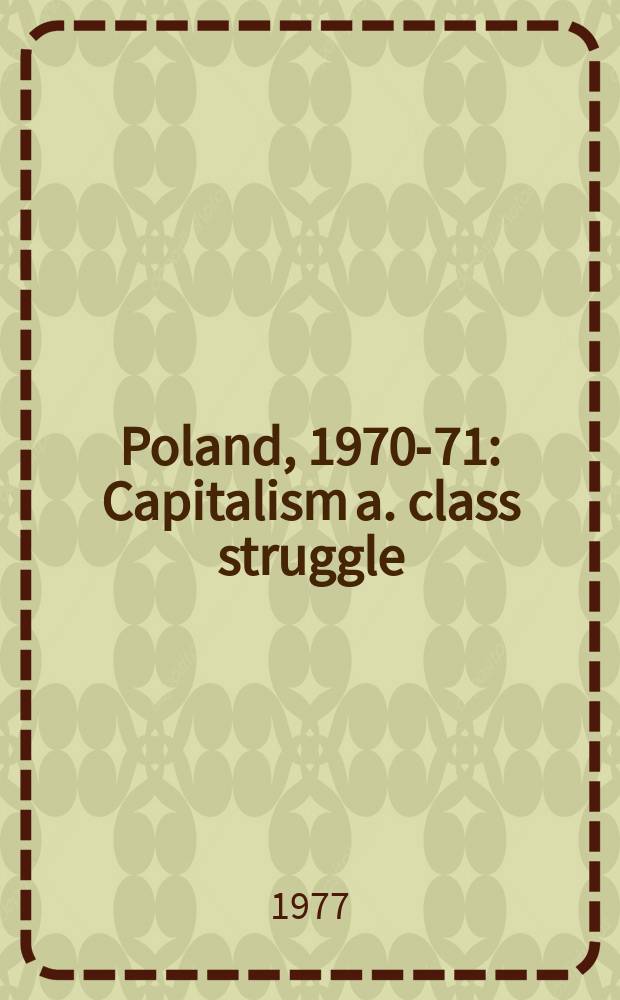 Poland, 1970-71 : Capitalism a. class struggle