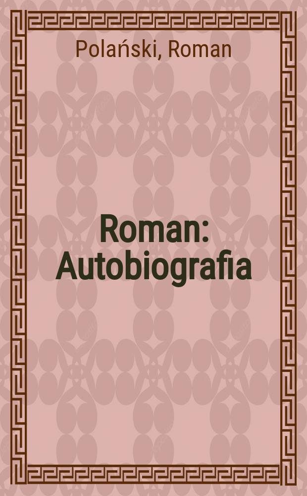 Roman : Autobiografia : Przekł. autoryz