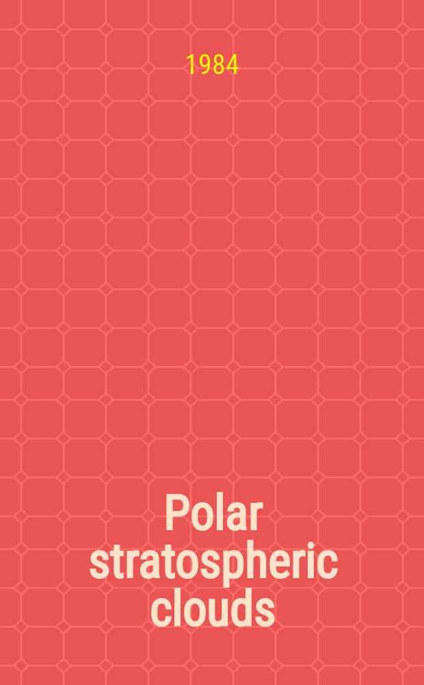 Polar stratospheric clouds : Their role in atmospheric processes : Rep. of a Workshop spons. by NASA Office of space science and applications a. held in Virginia Beach, (Va) June 20-22, 1983