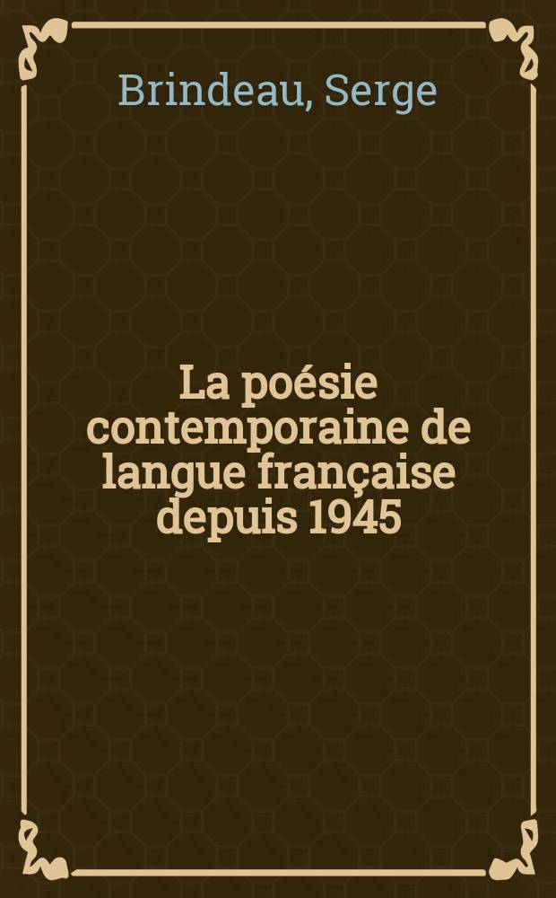La poésie contemporaine de langue française depuis 1945 : Études critiques