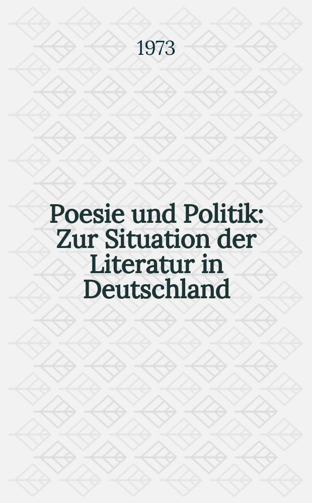 Poesie und Politik : Zur Situation der Literatur in Deutschland