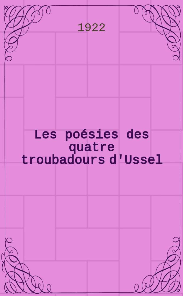 Les poésies des quatre troubadours d'Ussel