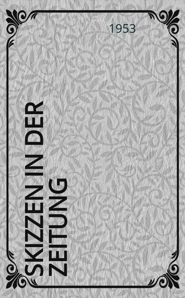 Skizzen in der Zeitung : Übers. einen an der Parteihochschule beim ZK der KPdSU(B) gehaltenen Lektion
