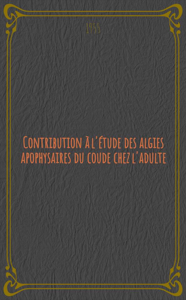 Contribution à l'étude des algies apophysaires du coude chez l'adulte : À propos d'une observation d'épitrochleite : Thèse