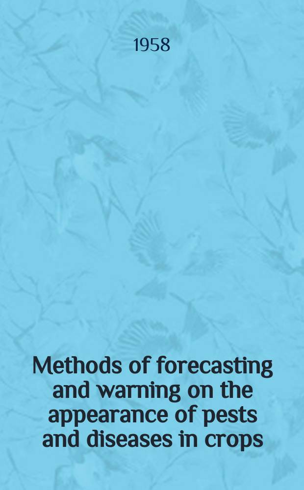 Methods of forecasting and warning on the appearance of pests and diseases in crops