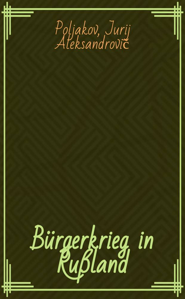 Bürgerkrieg in Rußland : Ursachen, Charakter, Bedeutung