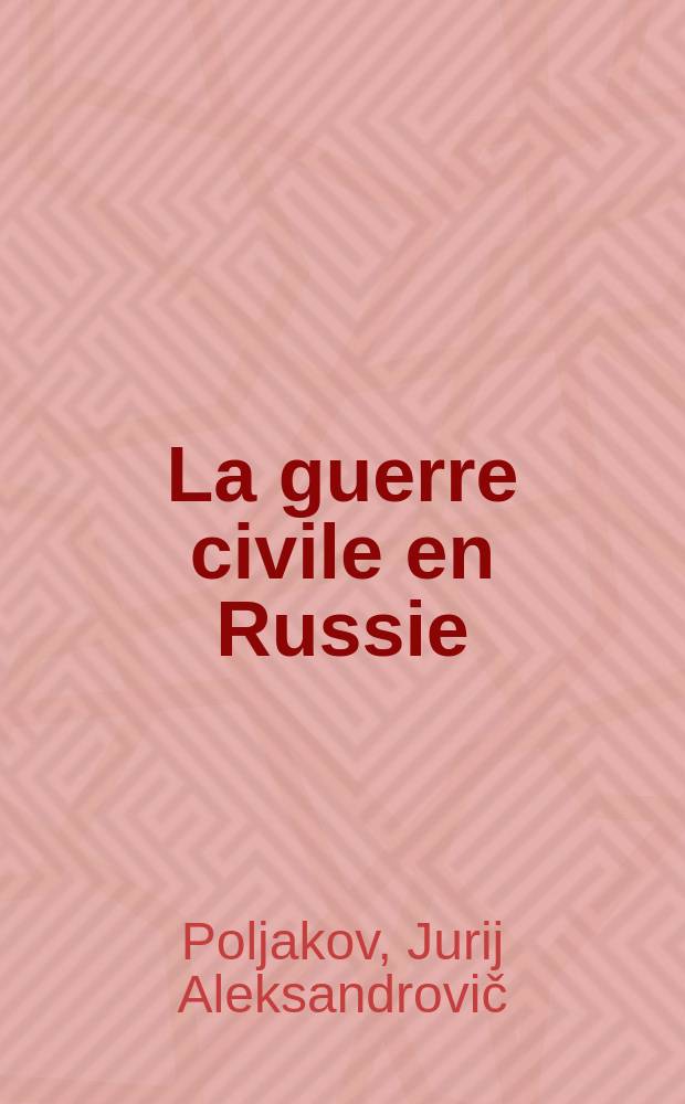 La guerre civile en Russie : Ses causes, son caractère et sa signification