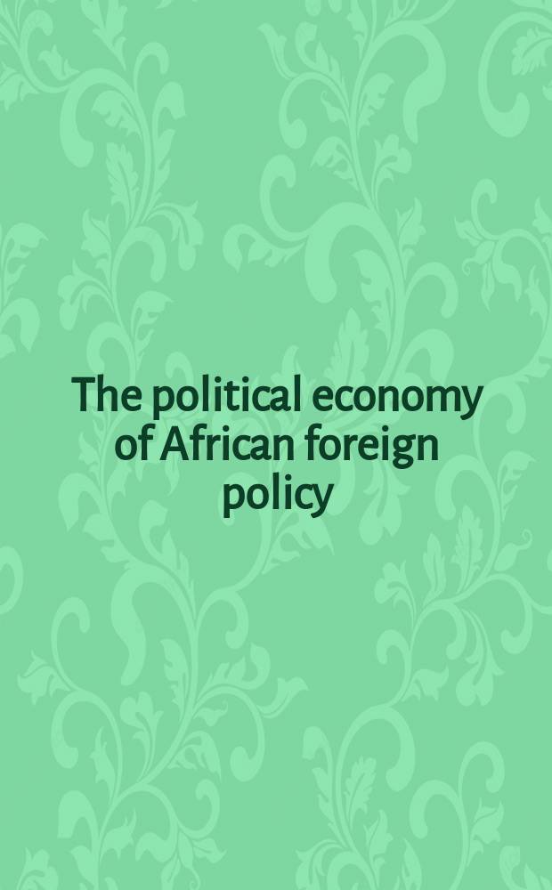 The political economy of African foreign policy : Comparative analysis