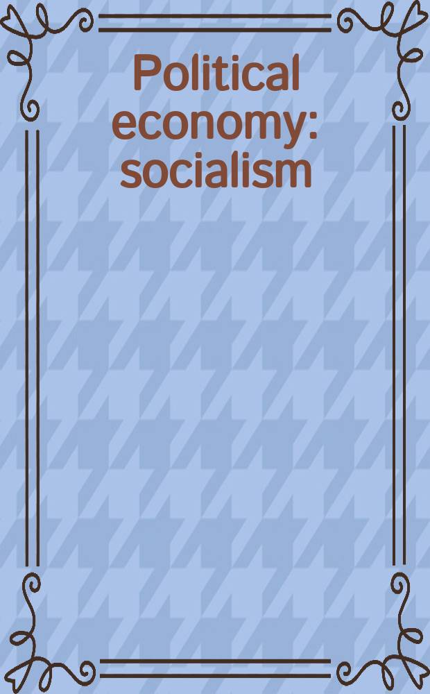 Political economy: socialism : Transl. from the Russ. ...