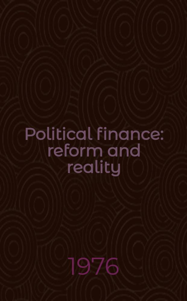 Political finance: reform and reality : Symposium