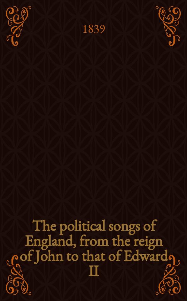 The political songs of England, from the reign of John to that of Edward II