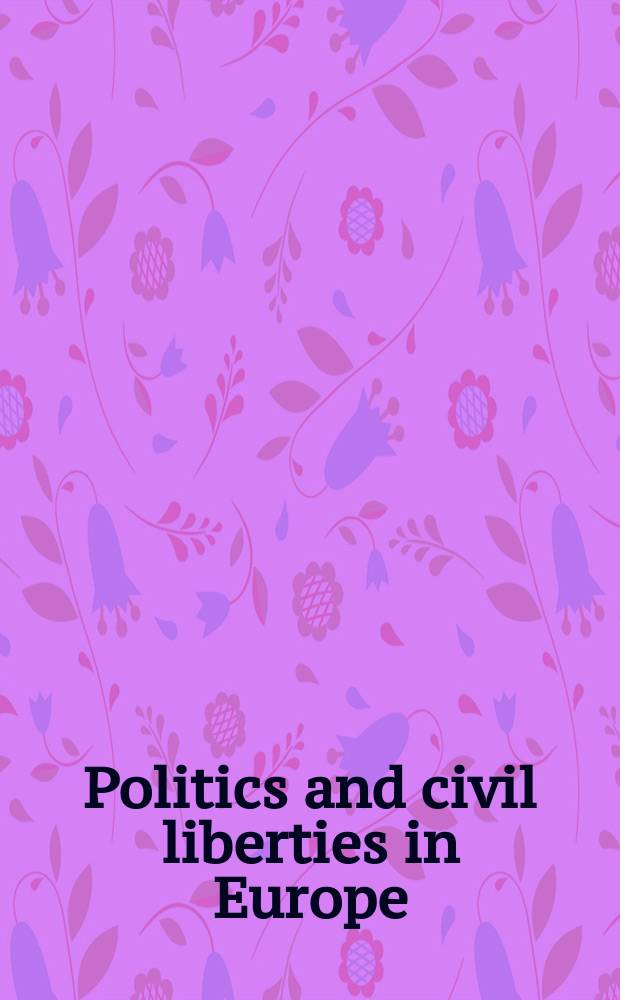 Politics and civil liberties in Europe : Four case studies