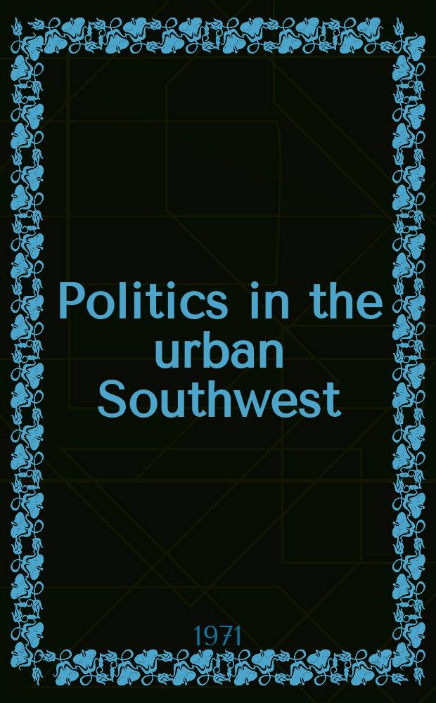 Politics in the urban Southwest : Symposium
