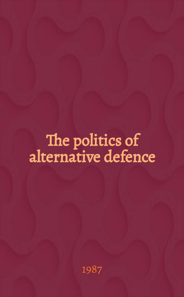 The politics of alternative defence : A policy for non-nuclear Britain
