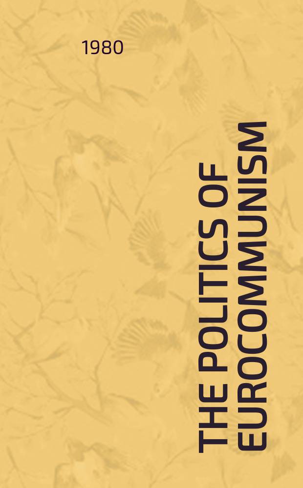 The politics of Eurocommunism : Socialism in transition