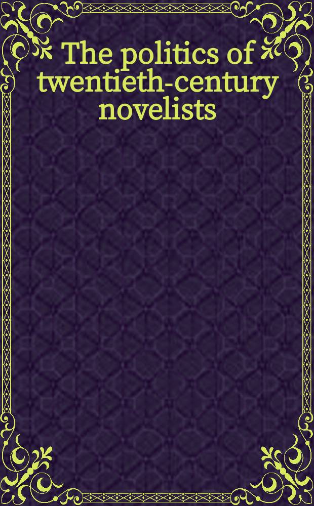 The politics of twentieth-century novelists